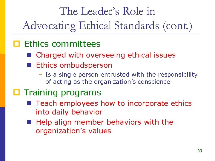 The Leader’s Role in Advocating Ethical Standards (cont. ) p Ethics committees n Charged