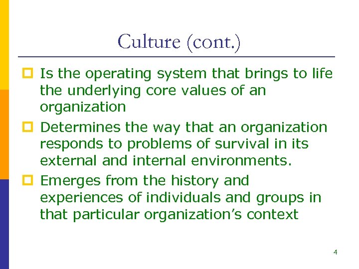 Culture (cont. ) p Is the operating system that brings to life the underlying