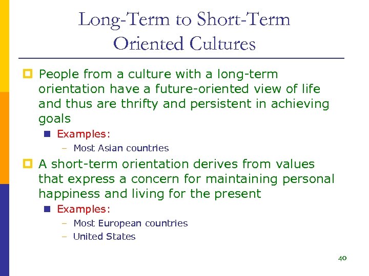 Long-Term to Short-Term Oriented Cultures p People from a culture with a long-term orientation