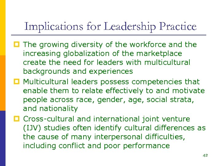 Implications for Leadership Practice p The growing diversity of the workforce and the increasing