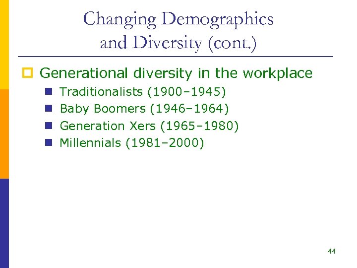 Changing Demographics and Diversity (cont. ) p Generational diversity in the workplace n n