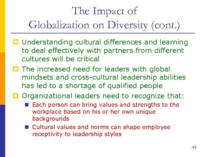 The Impact of Globalization on Diversity (cont. ) p Understanding cultural differences and learning