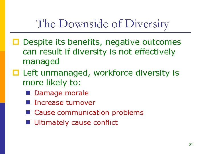 The Downside of Diversity p Despite its benefits, negative outcomes can result if diversity