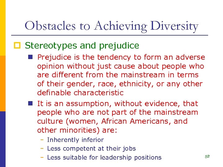 Obstacles to Achieving Diversity p Stereotypes and prejudice n Prejudice is the tendency to