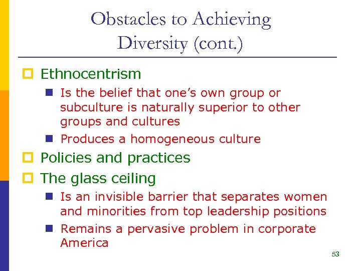 Obstacles to Achieving Diversity (cont. ) p Ethnocentrism n Is the belief that one’s