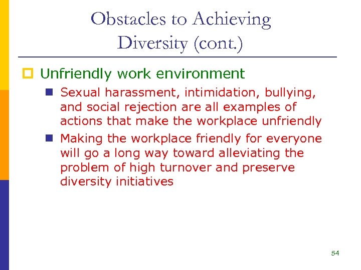 Obstacles to Achieving Diversity (cont. ) p Unfriendly work environment n Sexual harassment, intimidation,