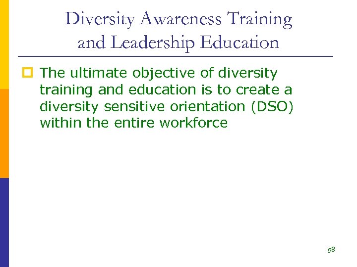 Diversity Awareness Training and Leadership Education p The ultimate objective of diversity training and