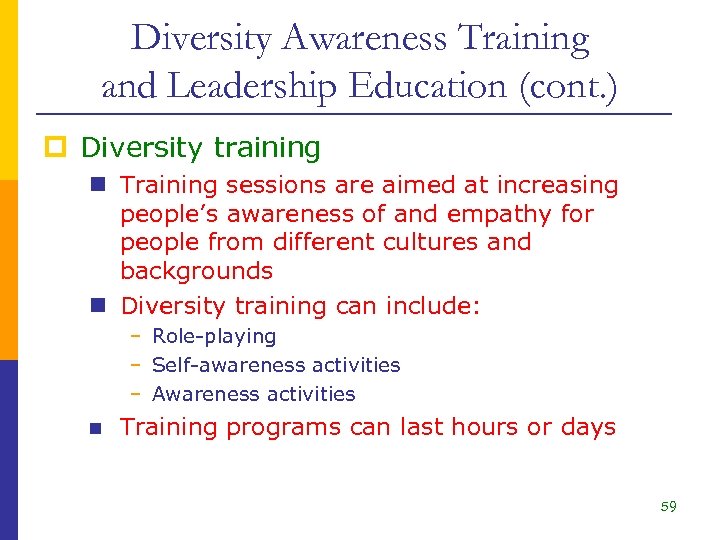 Diversity Awareness Training and Leadership Education (cont. ) p Diversity training n Training sessions