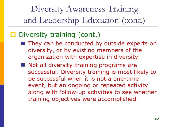 Diversity Awareness Training and Leadership Education (cont. ) p Diversity training (cont. ) n