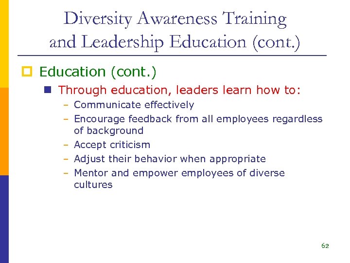 Diversity Awareness Training and Leadership Education (cont. ) n Through education, leaders learn how