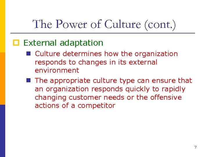 The Power of Culture (cont. ) p External adaptation n Culture determines how the