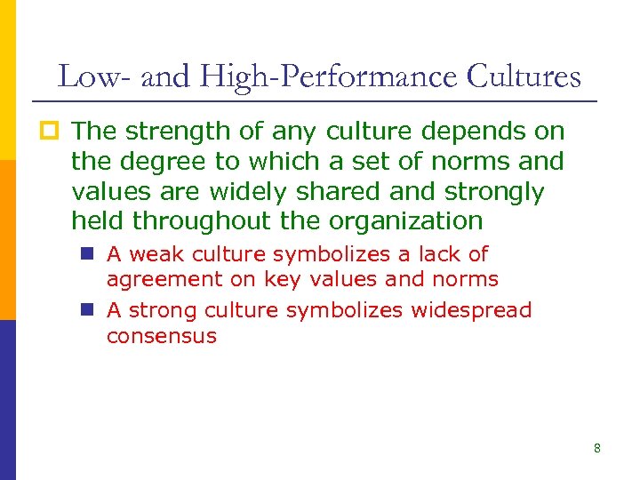 Low- and High-Performance Cultures p The strength of any culture depends on the degree