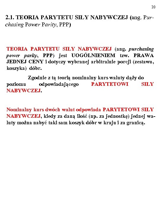 20 2. 1. TEORIA PARYTETU SIŁY NABYWCZEJ (ang. Purchasing Power Parity, PPP) TEORIA PARYTETU