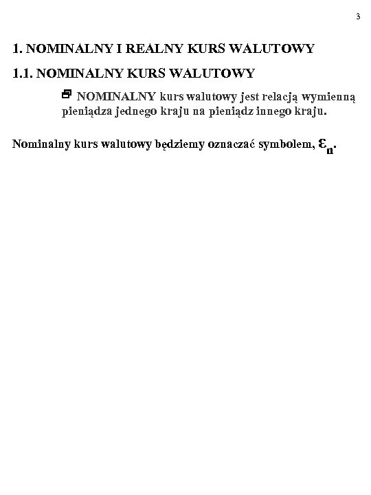 3 1. NOMINALNY I REALNY KURS WALUTOWY 1. 1. NOMINALNY KURS WALUTOWY NOMINALNY kurs