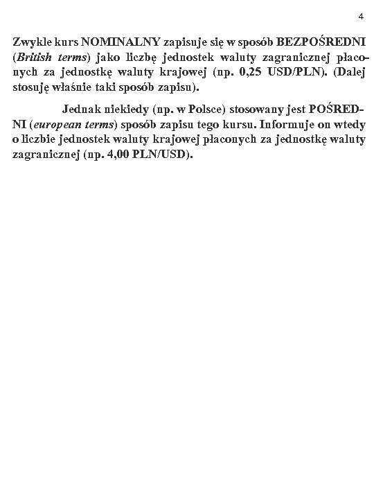 4 Zwykle kurs NOMINALNY zapisuje się w sposób BEZPOŚREDNI (British terms) jako liczbę jednostek