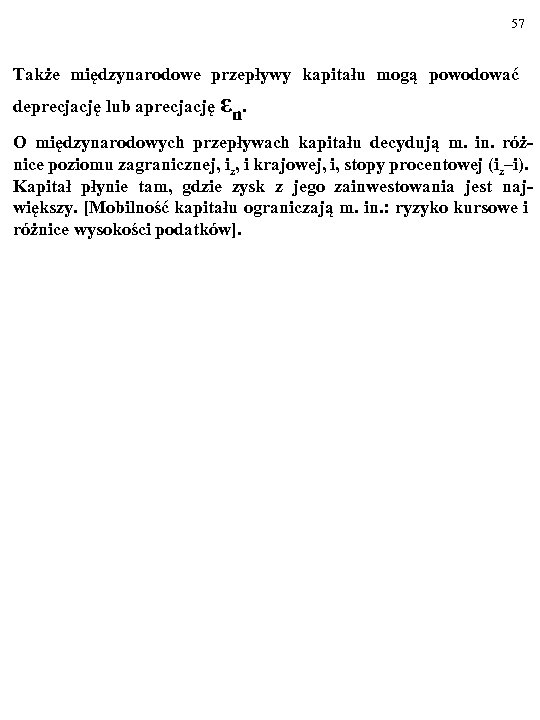 57 Także międzynarodowe przepływy kapitału mogą powodować deprecjację lub aprecjację εn. O międzynarodowych przepływach