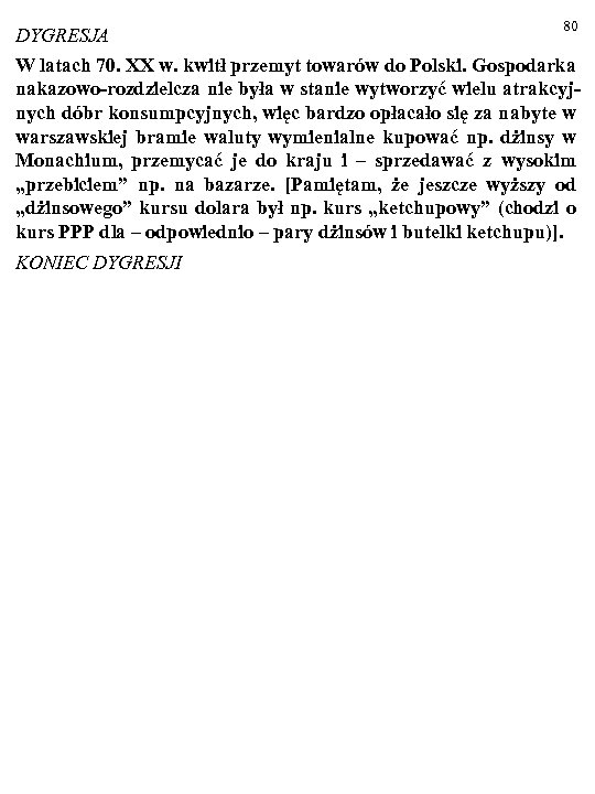 80 DYGRESJA W latach 70. XX w. kwitł przemyt towarów do Polski. Gospodarka nakazowo-rozdzielcza