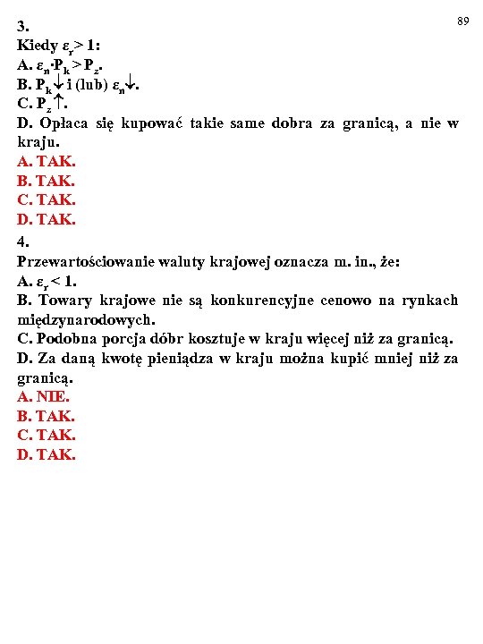 89 3. Kiedy εr> 1: A. εn∙Pk > Pz. B. Pk i (lub) εn.