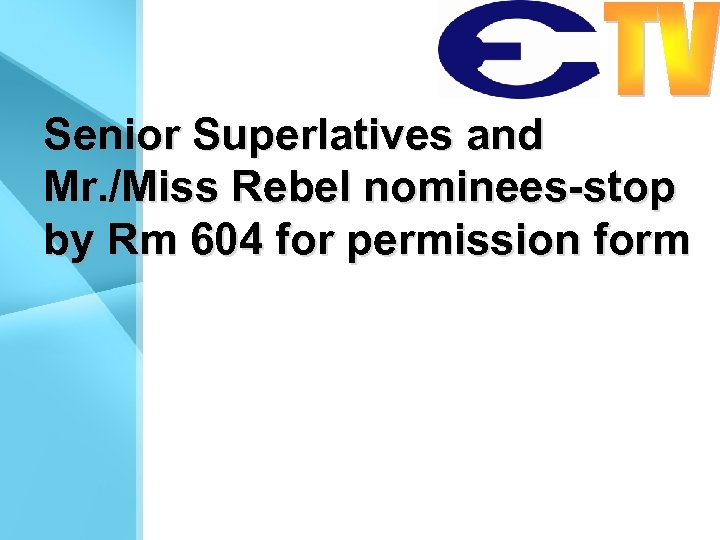 Senior Superlatives and Mr. /Miss Rebel nominees-stop by Rm 604 for permission form 