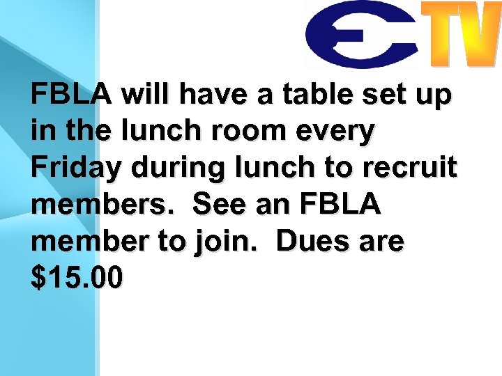 FBLA will have a table set up in the lunch room every Friday during