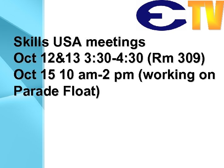 Skills USA meetings Oct 12&13 3: 30 -4: 30 (Rm 309) Oct 15 10