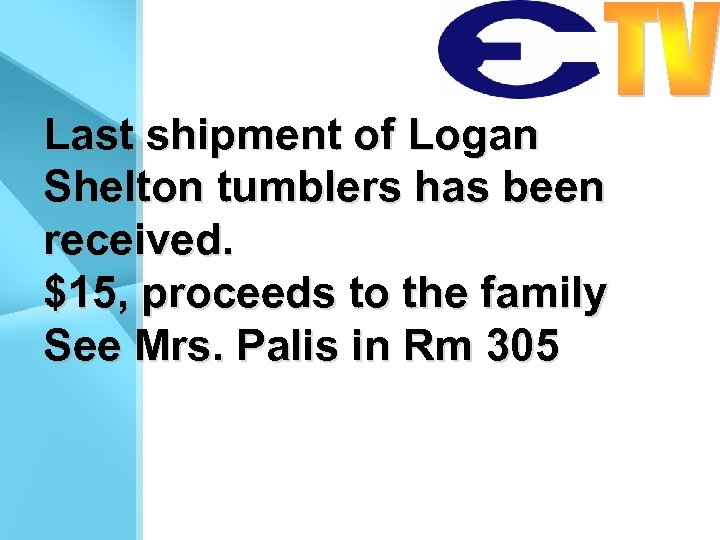 Last shipment of Logan Shelton tumblers has been received. $15, proceeds to the family