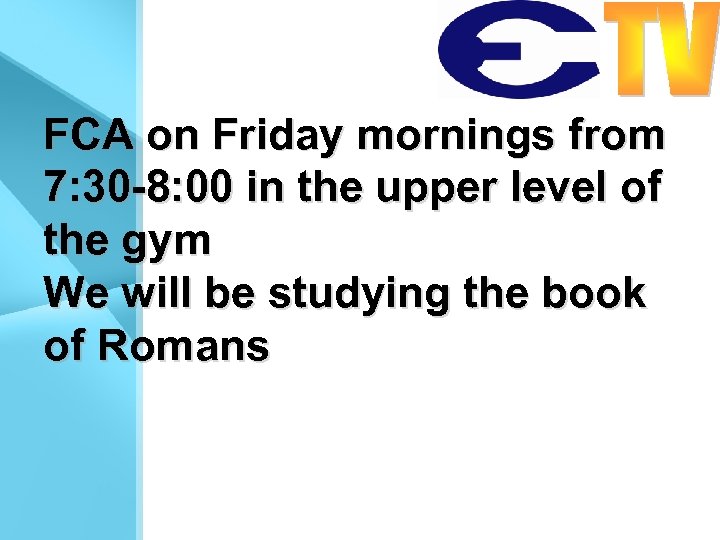 FCA on Friday mornings from 7: 30 -8: 00 in the upper level of