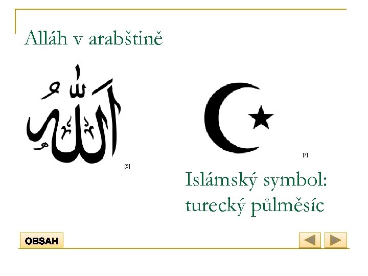 Alláh v arabštině [7] [8] Islámský symbol: turecký půlměsíc 