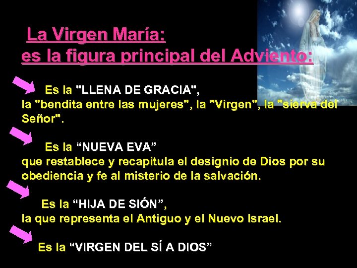 La Virgen María: es la figura principal del Adviento: Es la "LLENA DE GRACIA",