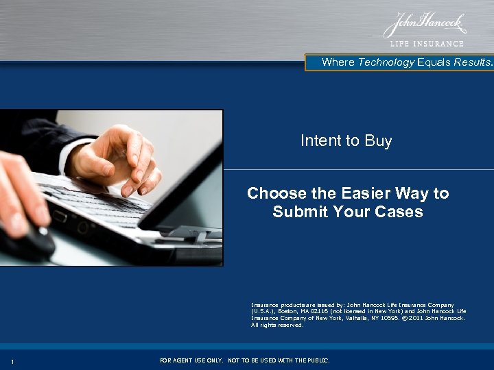 Where Technology Equals Results. Intent to Buy Choose the Easier Way to Submit Your