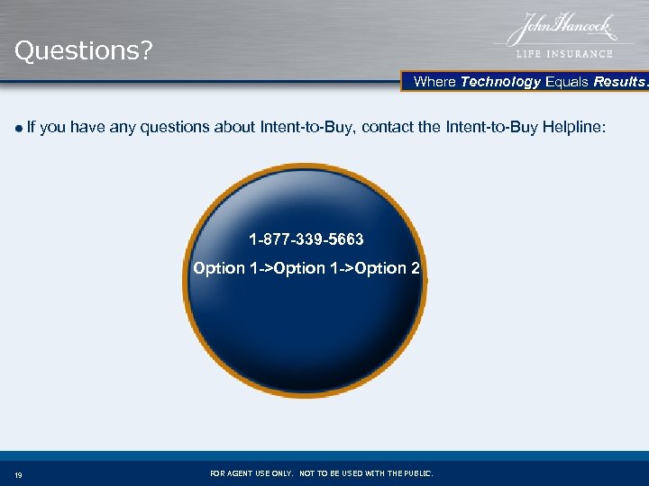 Questions? Where Technology Equals Results. If you have any questions about Intent-to-Buy, contact the