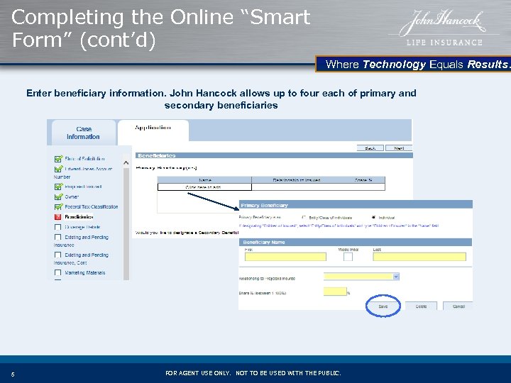 Completing the Online “Smart Form” (cont’d) Where Technology Equals Results. Enter beneficiary information. John
