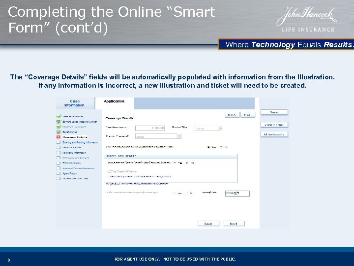Completing the Online “Smart Form” (cont’d) Where Technology Equals Results. The “Coverage Details” fields