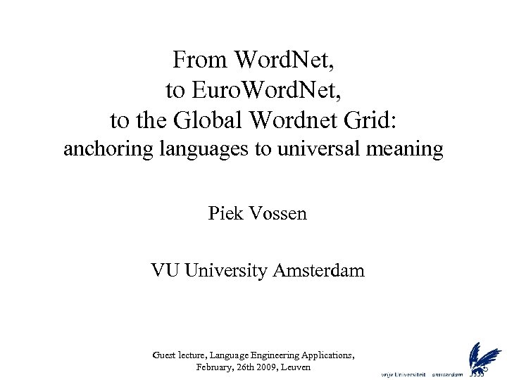 From Word. Net, to Euro. Word. Net, to the Global Wordnet Grid: anchoring languages