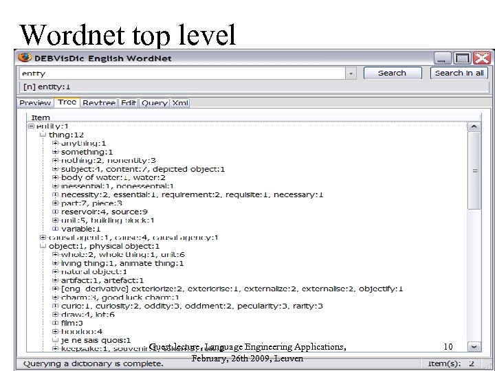 Wordnet top level Guest lecture, Language Engineering Applications, February, 26 th 2009, Leuven 10