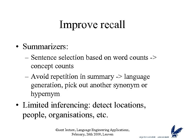 Improve recall • Summarizers: – Sentence selection based on word counts -> concept counts