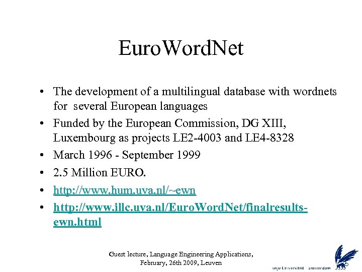 Euro. Word. Net • The development of a multilingual database with wordnets for several