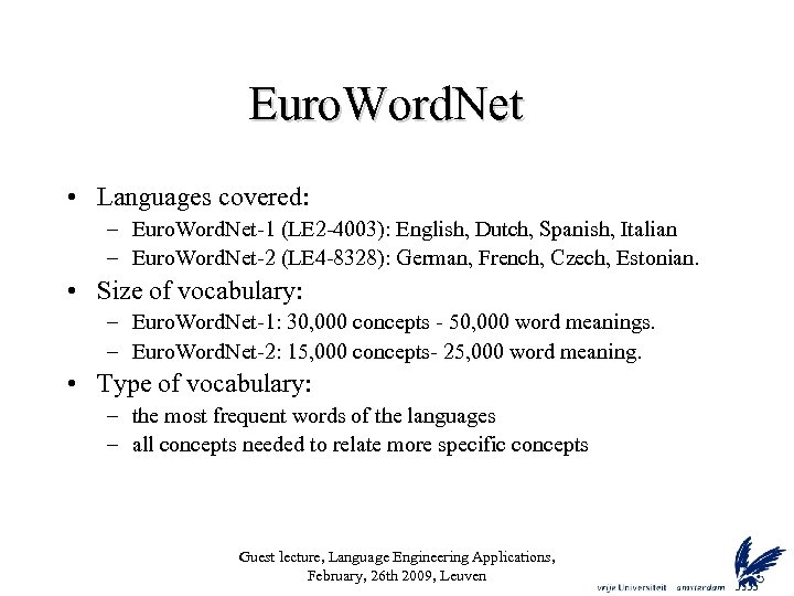 Euro. Word. Net • Languages covered: – Euro. Word. Net-1 (LE 2 -4003): English,