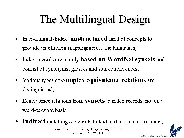 The Multilingual Design • Inter-Lingual-Index: unstructured fund of concepts to provide an efficient mapping