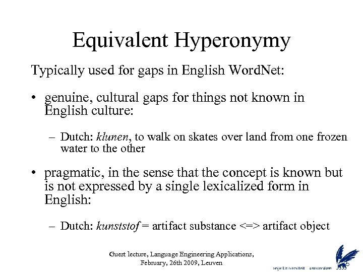 Equivalent Hyperonymy Typically used for gaps in English Word. Net: • genuine, cultural gaps