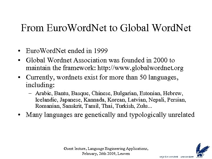 From Euro. Word. Net to Global Word. Net • Euro. Word. Net ended in