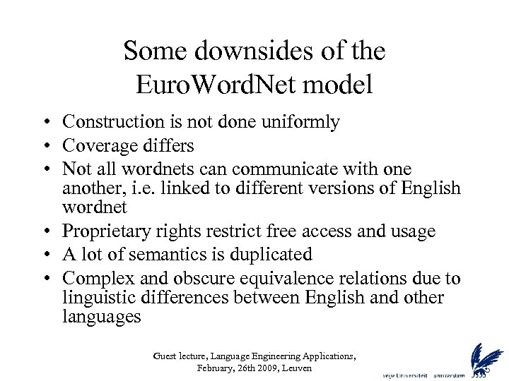 Some downsides of the Euro. Word. Net model • Construction is not done uniformly