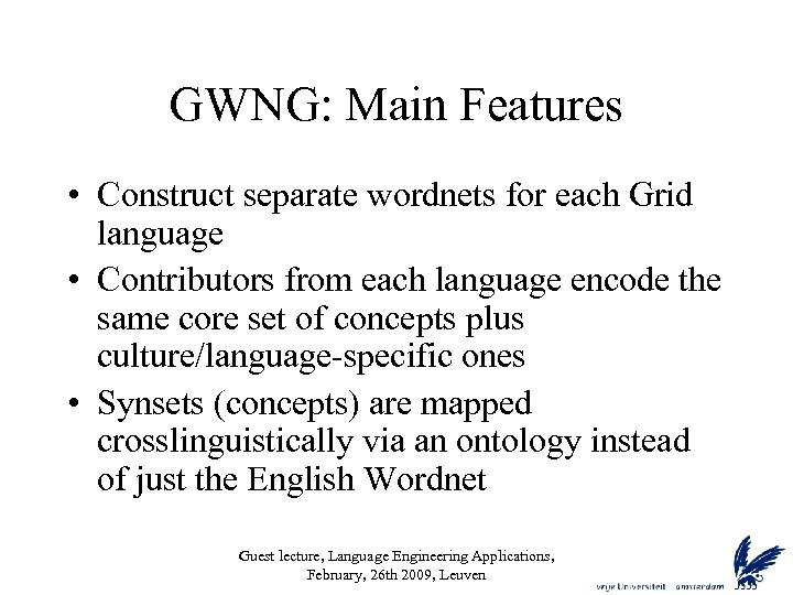 GWNG: Main Features • Construct separate wordnets for each Grid language • Contributors from