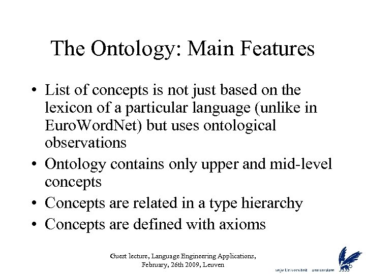 The Ontology: Main Features • List of concepts is not just based on the