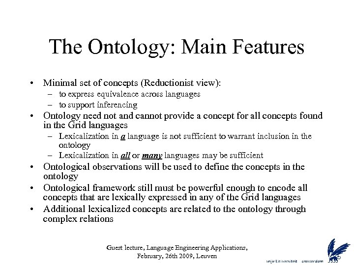The Ontology: Main Features • Minimal set of concepts (Reductionist view): – to express