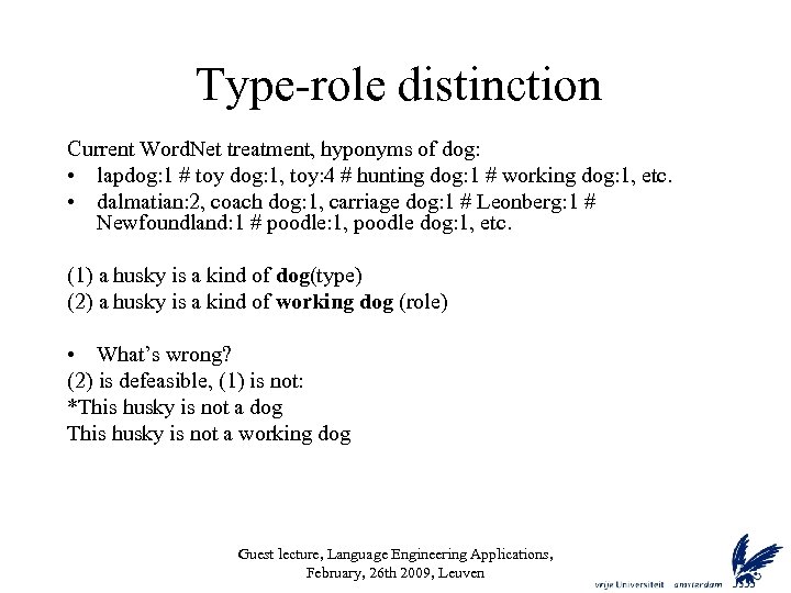 Type-role distinction Current Word. Net treatment, hyponyms of dog: • lapdog: 1 # toy