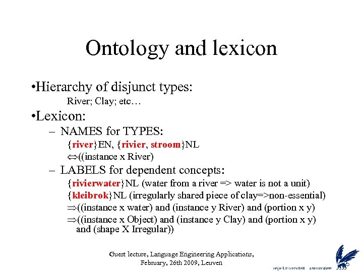 Ontology and lexicon • Hierarchy of disjunct types: River; Clay; etc… • Lexicon: –