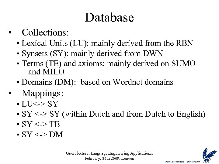 Database • Collections: ▪ Lexical Units (LU): mainly derived from the RBN ▪ Synsets