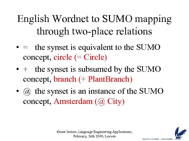 English Wordnet to SUMO mapping through two-place relations • = the synset is equivalent