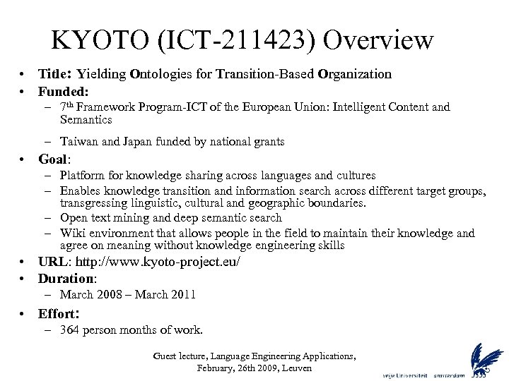 KYOTO (ICT-211423) Overview • Title: Yielding Ontologies for Transition-Based Organization • Funded: – 7